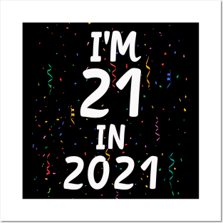 I'M 21 IN 2021,Funny 21st Birthday Gag Gift Posters and Art